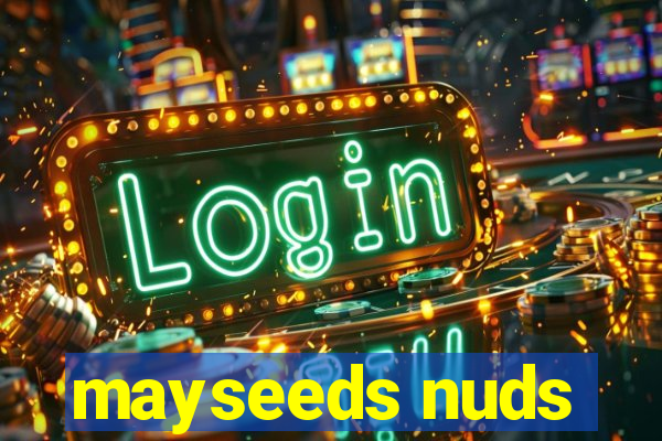 mayseeds nuds